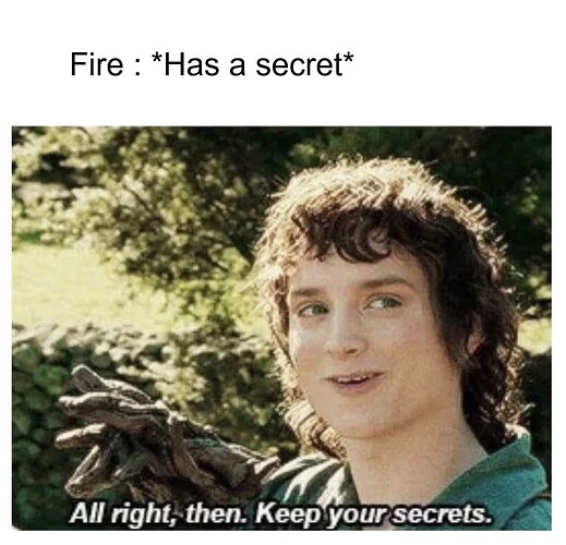 Alright_Then,_Keep_Your_Secrets_Meme_Maker