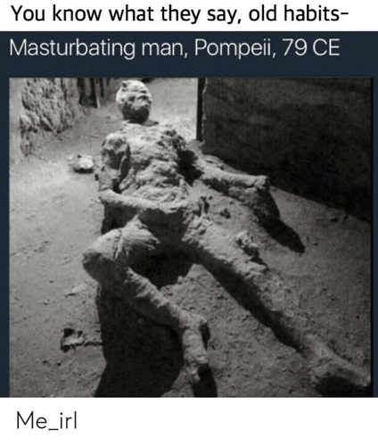 you-know-what-they-say-old-habits-masturbating-man-pompeii-61579043