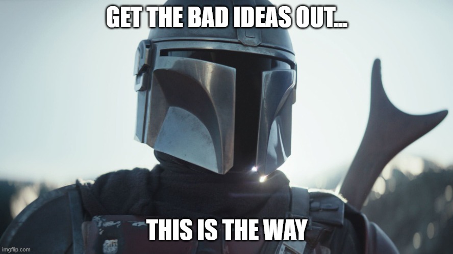 Mandalorian-Meme_Get-The-Bad-Ideas-Out