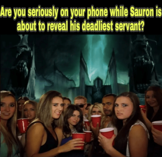 are-seriously-on-phone-while-sauron-is-about-reveal-his-deadliest-servant